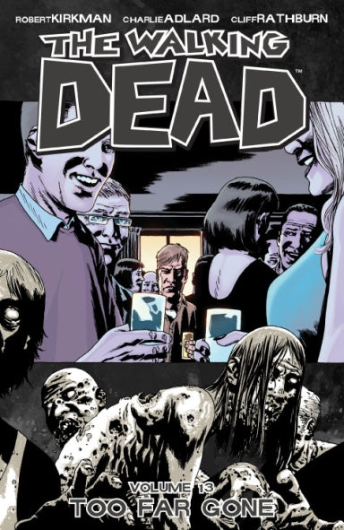 Walking Dead Vol. 13: Too Far Gone (Trade Paperback)