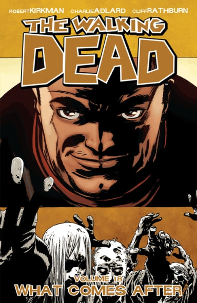 Walking Dead Vol. 18: What Comes After (Trade Paperback)