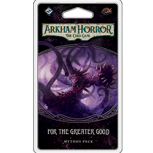 Arkham Horror: The Card Game - For The Greater Good Mythos Pack